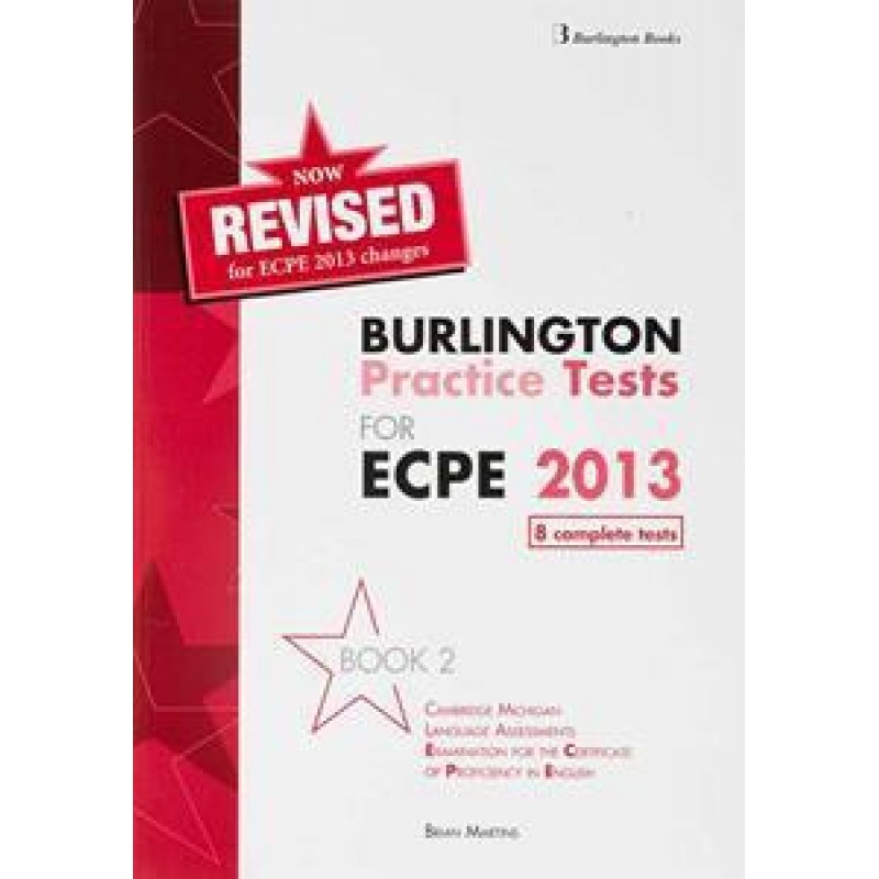 BURLINGTON PRACTICE TESTS FOR ECPE 2013 BOOK 2 STUDENT'S REVISED ΑΓΓΛΙΚΑ