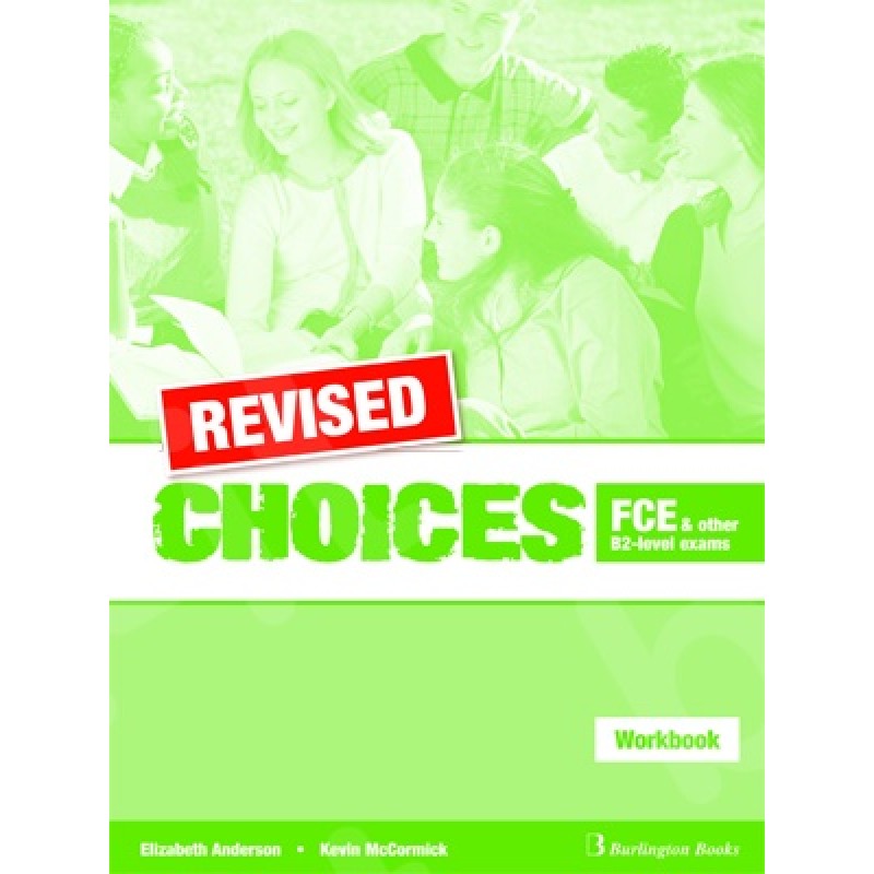 CHOICES FCE AND OTHER B2-LEVEL EXAMS WORKBOOK REVISED ΑΓΓΛΙΚΑ