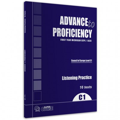 ADVANCE TO PROFICIENCY C1 FIRST YEAR MICHIGAN ECPE/ALCE, LISTENING PRACTICE 16 TESTS